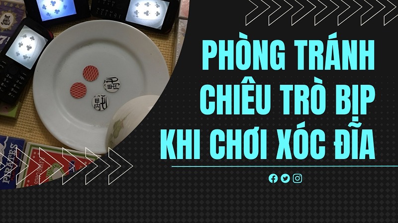 Phòng tránh chiêu trò bịp khi chơi xóc đĩa