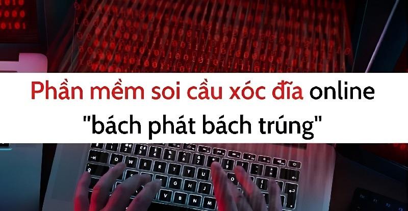 Phần mềm soi cầu xóc đĩa online giúp anh em bạc thủ đổi vận 46