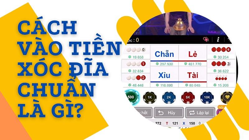 Thế nào là cách vào tiền xóc đĩa chuẩn?