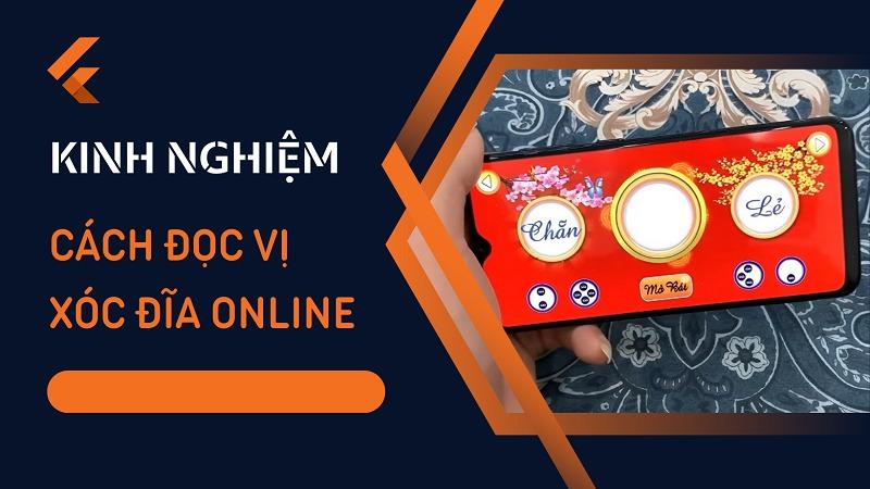 Kinh nghiệm cực hay về cách đọc vị xóc đĩa trực tuyến